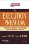 The execucion premium - Integrando estrategia y operaciones de Kaplan y Norton